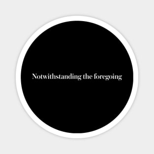 notwithstanding the foregoing Magnet